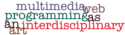 Multimedia Web Programming as an Interdisciplinary Art
