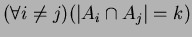 $(\forall i\neq j)(\vert A_i\cap A_j\vert=k)$