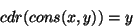 \begin{displaymath}\mathord{\mbox\it cdr}(\mathord{\mbox\it cons}(x,y))=y\end{displaymath}