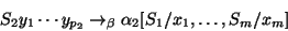 \begin{displaymath}S_2 y_1\cdots y_{p_2}\rightarrow_\beta
\alpha_2{[}S_1/x_1,\ldots,S_m/x_m{]}\end{displaymath}