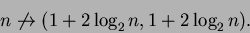 \begin{displaymath}n \not\to (1+2\log_2 n, 1+2\log_2 n).\end{displaymath}
